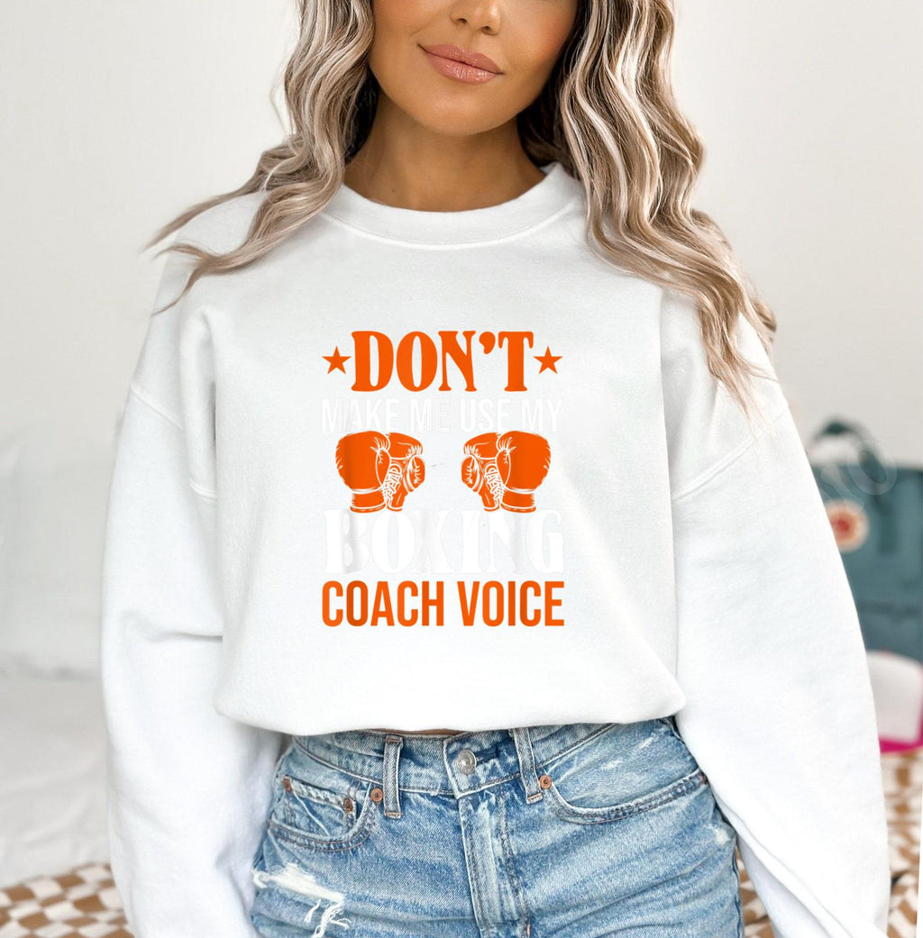 Dont Make Me Use My Boxing Coach Voice Sweatshirt image 3