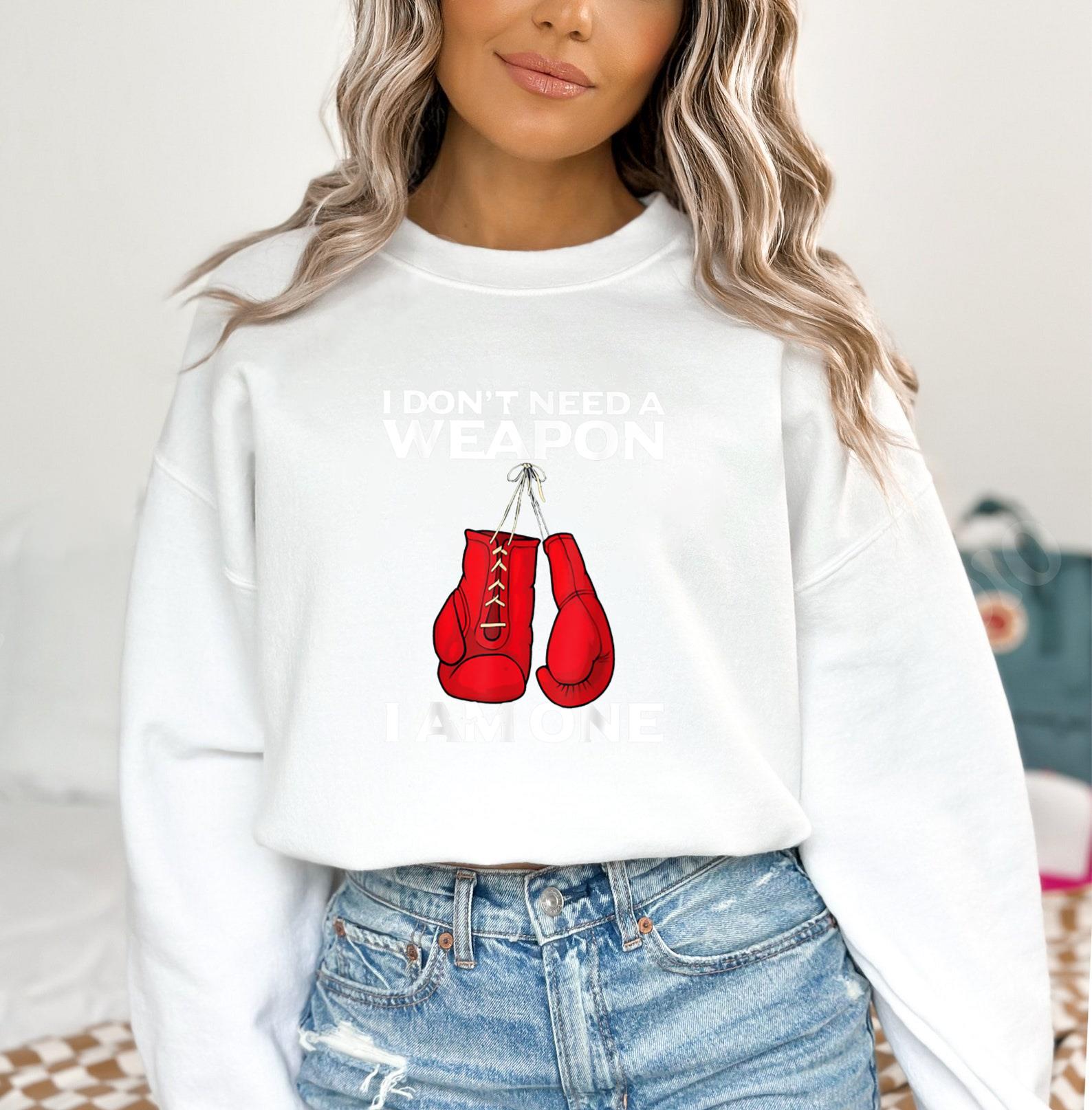 I Dont Need A Weapon I Am One Boxing Sweatshirt image 3