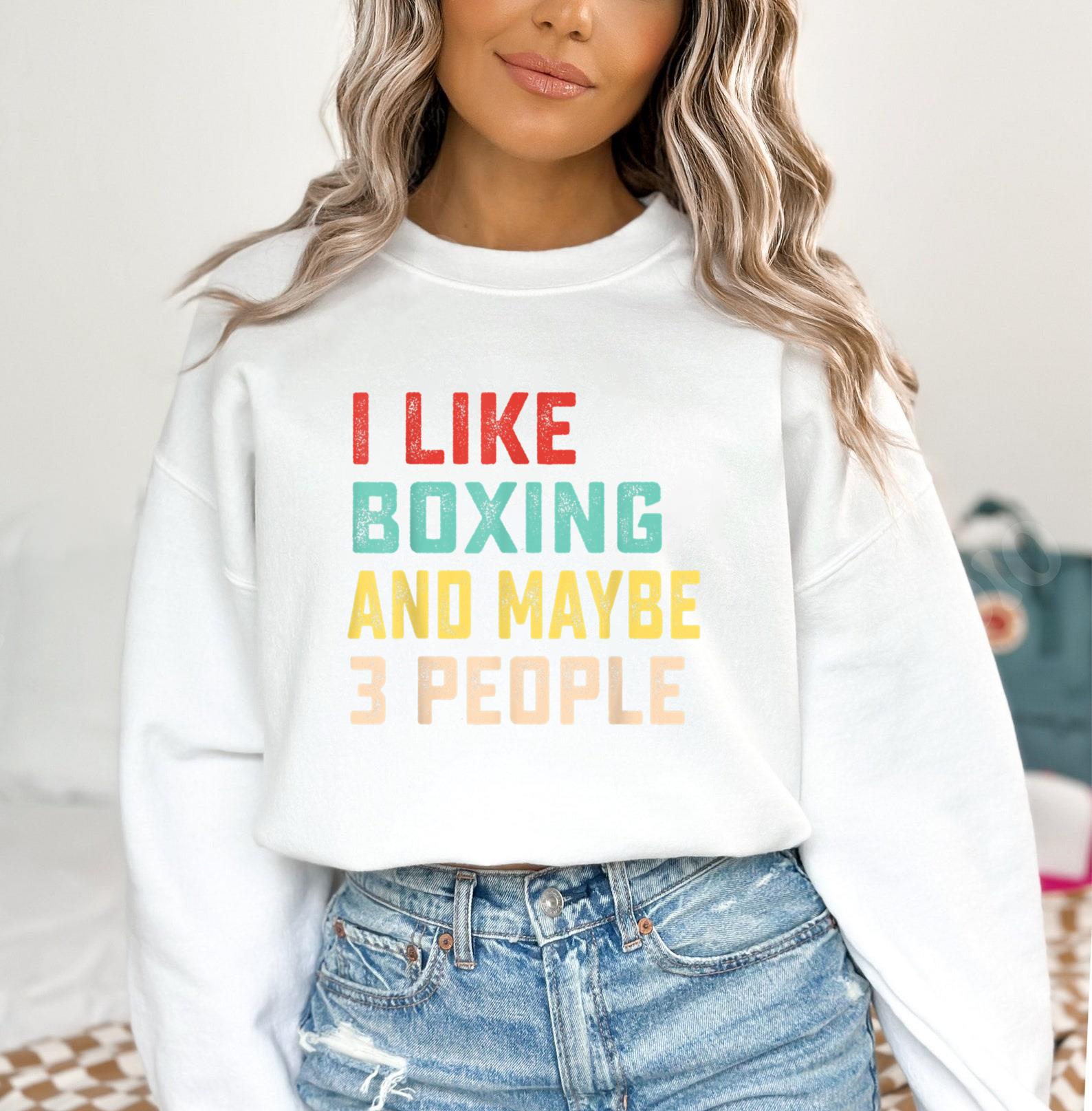 I Like Boxing And Maybe 3 People Sweatshirt image 3