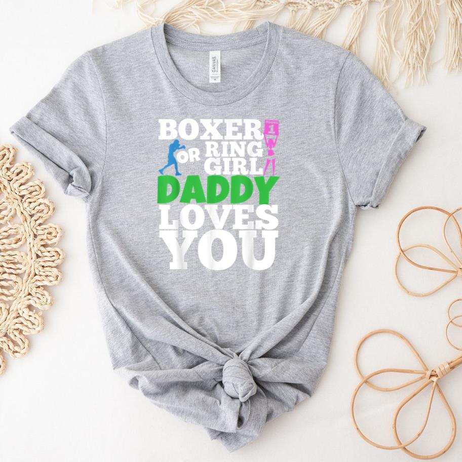 Boxer Or Ring Girl Daddy Loves You Boxing T-Shirt image 1